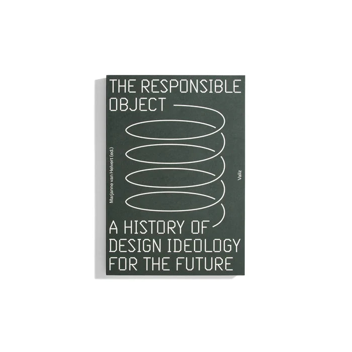 The Responsible Object: A History of Design Ideology for the Future - Carolyn F. Strauss (ed.)